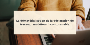 DEMATERIALISATION DECLARATION TRAVAUX