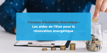 Travaux d’isolation thermique : les aides de l’Etat pour la rénovation énergétique