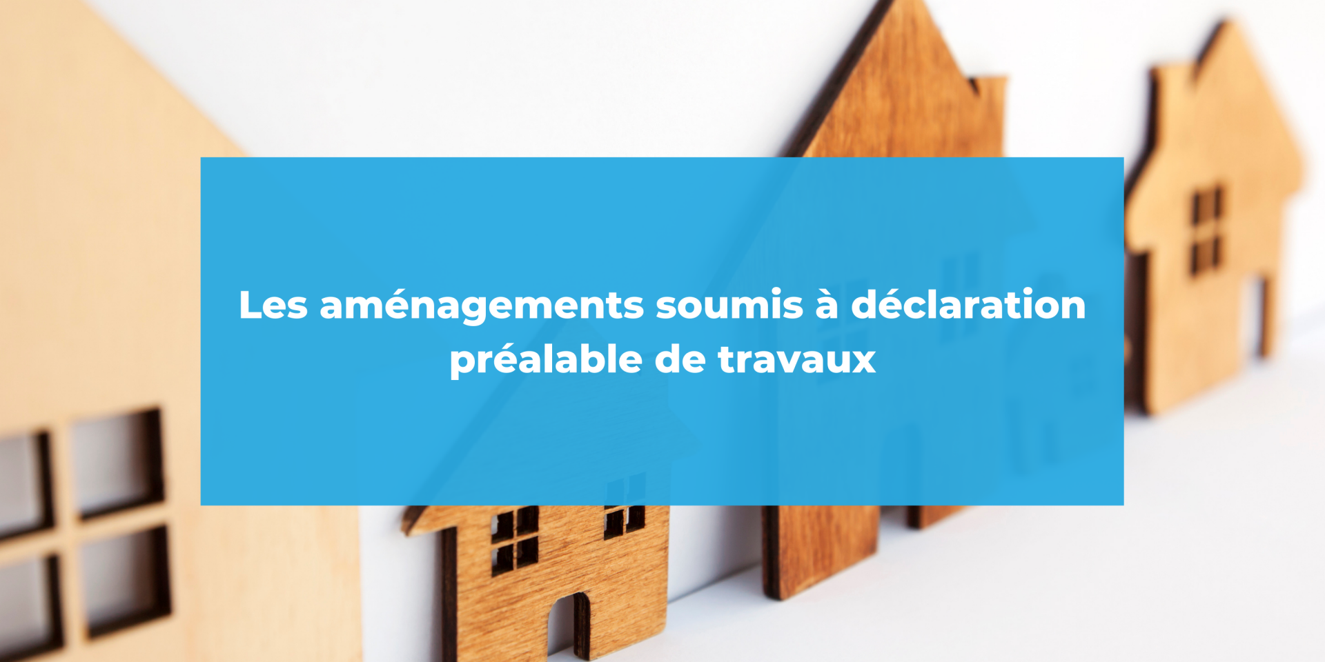 Aménagements soumis à Déclaration Préalable de Travaux lesquels