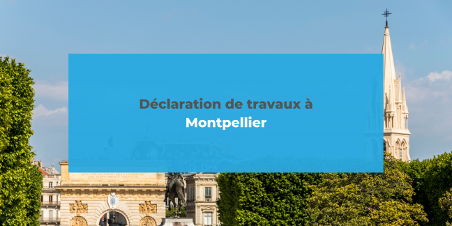 Déclaration de travaux à Montpellier