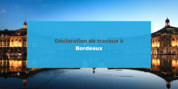 Déclaration de travaux à Bordeaux