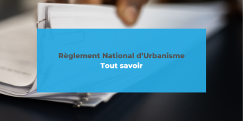 RNU : tout savoir sur le règlement national d'urbanisme