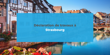 Déclaration de travaux à Strasbourg